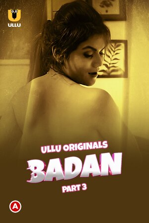 Badan (Season 01) (2023) Hindi ULLU Originals WEB Series Full Movie
